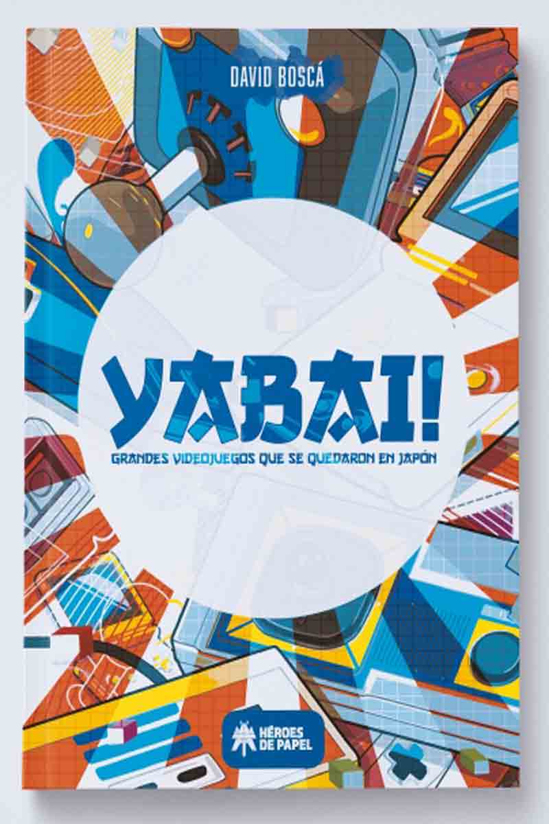 Yabai! Vol. 1 Grandes videojuegos que se quedaron en Japón David Boscá  Albors